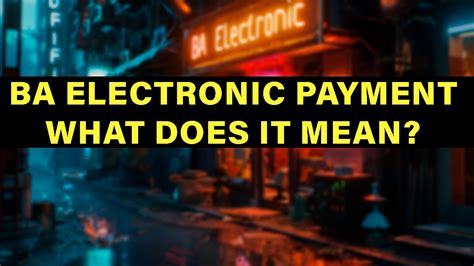 BA Electronic Payment In Your Bank Account .